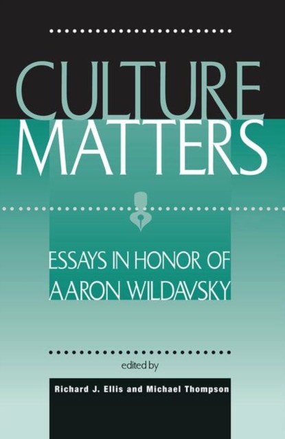 Culture Matters : Essays In Honor Of Aaron Wildavsky, Hardback Book