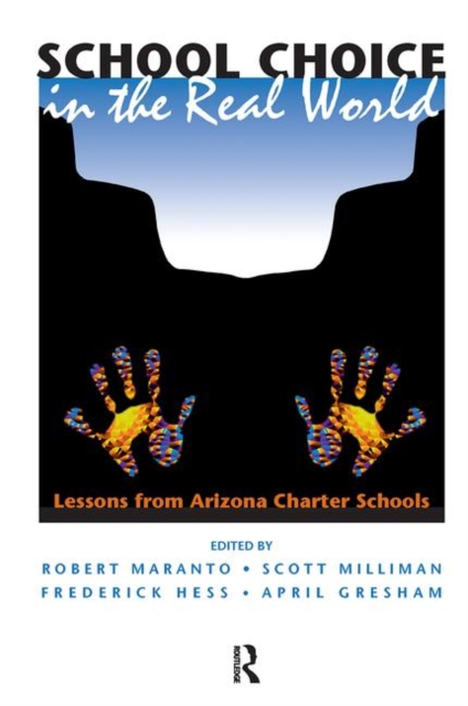 School Choice In The Real World : Lessons From Arizona Charter Schools, Hardback Book