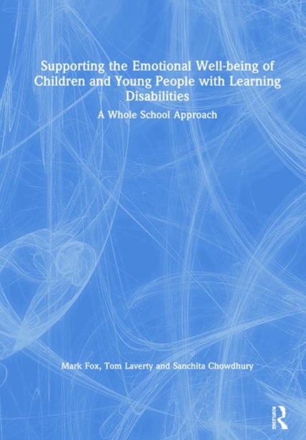 Supporting the Emotional Well-being of Children and Young People with Learning Disabilities : A Whole School Approach, Hardback Book