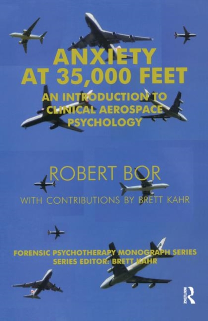 Anxiety at 35,000 Feet : An Introduction to Clinical Aerospace Psychology, Hardback Book