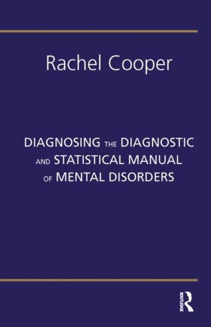 Diagnosing the Diagnostic and Statistical Manual of Mental Disorders : Fifth Edition, Hardback Book