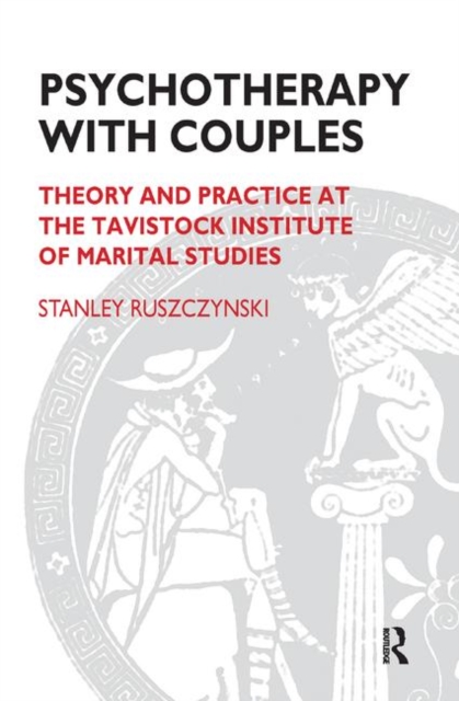 Psychotherapy With Couples : Theory and Practice at the Tavistock Institute of Marital Studies, Hardback Book