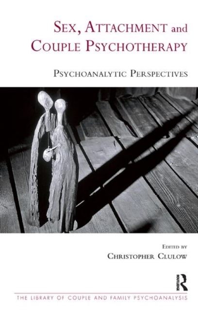 Sex, Attachment and Couple Psychotherapy : Psychoanalytic Perspectives, Hardback Book