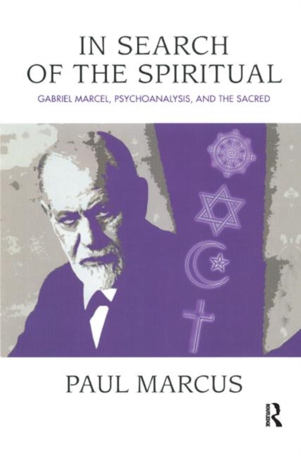In Search of the Spiritual : Gabriel Marcel, Psychoanalysis and the Sacred, Hardback Book