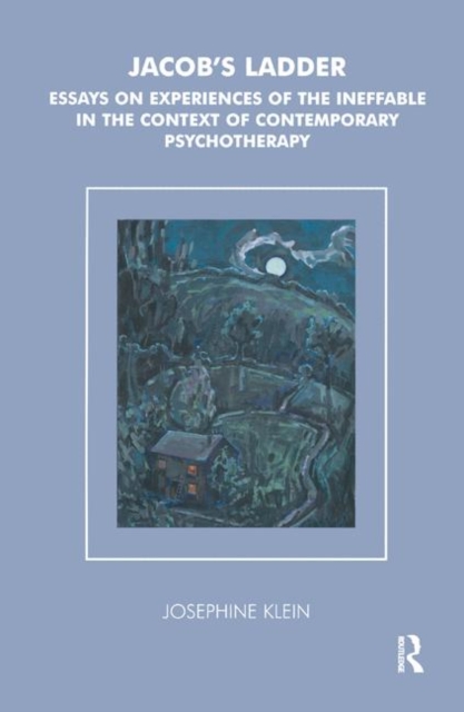 Jacob's Ladder : Essays on Experiences of the Ineffable in the Context of Contemporary Psychotherapy, Hardback Book