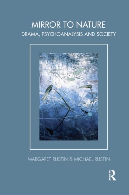 Mirror to Nature : Drama, Psychoanalysis and Society, Hardback Book