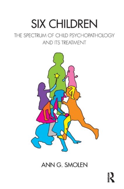 Six Children : The Spectrum of Child Psychopathology and its Treatment, Hardback Book