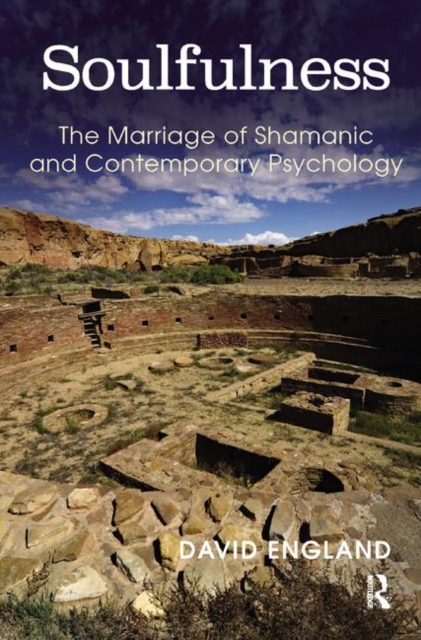 Soulfulness : The Marriage of Shamanic And Contemporary Psychology, Hardback Book