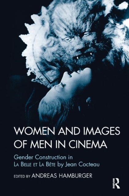 Women and Images of Men in Cinema : Gender Construction in La Belle et la Bete by Jean Cocteau, Hardback Book