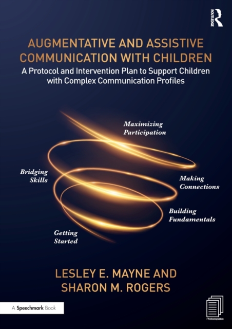 Augmentative and Assistive Communication with Children : A Protocol and Intervention Plan to Support Children with Complex Communication Profiles, Paperback / softback Book