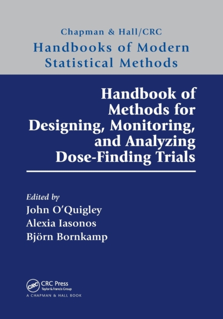 Handbook of Methods for Designing, Monitoring, and Analyzing Dose-Finding Trials, Paperback / softback Book