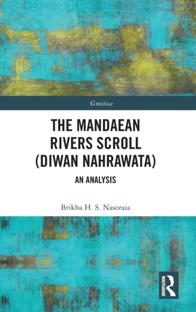 The Mandaean Rivers Scroll (Diwan Nahrawatha) : An Analysis, Hardback Book