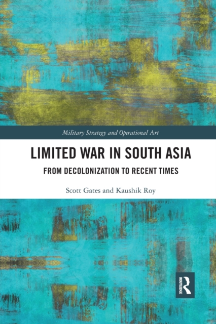 Limited War in South Asia : From Decolonization to Recent Times, Paperback / softback Book