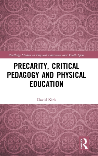 Precarity, Critical Pedagogy and Physical Education, Hardback Book