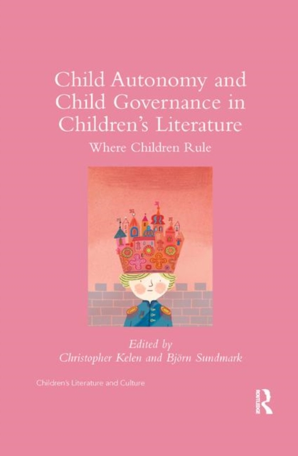 Child Autonomy and Child Governance in Children's Literature : Where Children Rule, Paperback / softback Book