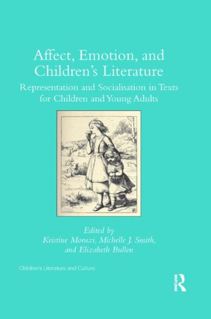 Affect, Emotion, and Children’s Literature : Representation and Socialisation in Texts for Children and Young Adults, Paperback / softback Book