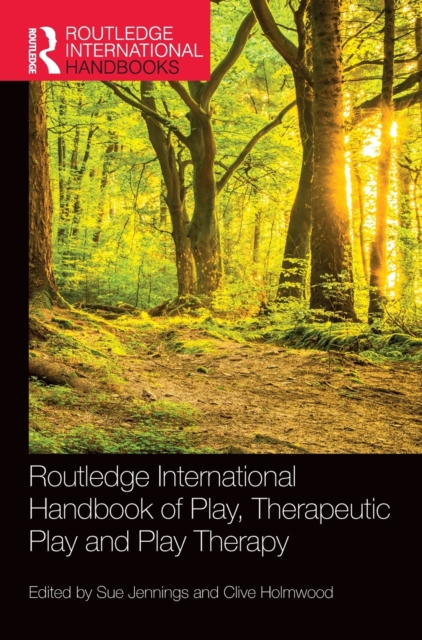Routledge International Handbook of Play, Therapeutic Play and Play Therapy, Hardback Book