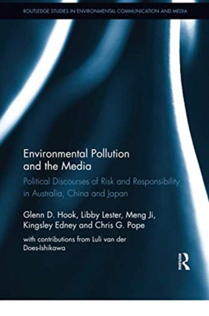 Environmental Pollution and the Media : Political Discourses of Risk and Responsibility in Australia, China and Japan, Paperback / softback Book