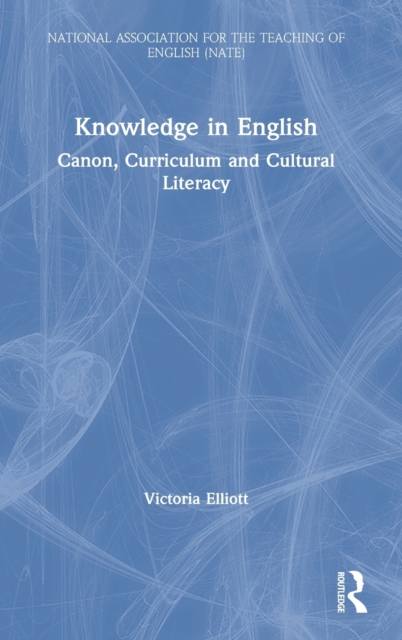 Knowledge in English : Canon, Curriculum and Cultural Literacy, Hardback Book