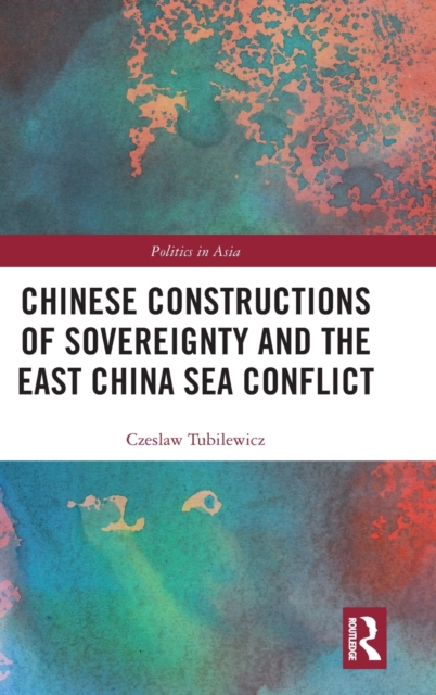 Chinese Constructions of Sovereignty and the East China Sea Conflict, Hardback Book