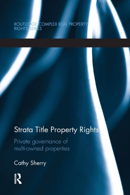 Strata Title Property Rights : Private governance of multi-owned properties, Paperback / softback Book