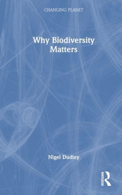 Why Biodiversity Matters, Hardback Book