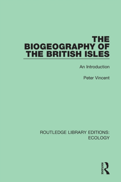 The Biogeography of the British Isles : An Introduction, Paperback / softback Book
