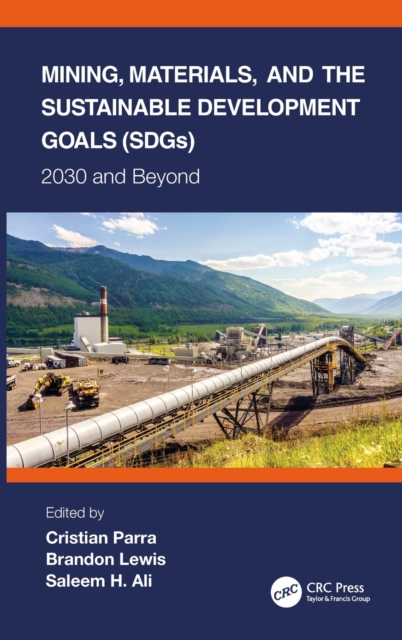 Mining, Materials, and the Sustainable Development Goals (SDGs) : 2030 and Beyond, Hardback Book