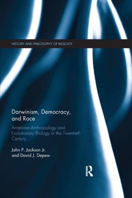 Darwinism, Democracy, and Race : American Anthropology and Evolutionary Biology in the Twentieth Century, Paperback / softback Book
