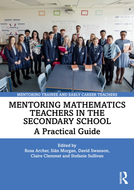 Mentoring Mathematics Teachers in the Secondary School : A Practical Guide, Paperback / softback Book