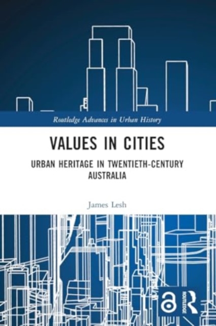 Values in Cities : Urban Heritage in Twentieth-Century Australia, Paperback / softback Book