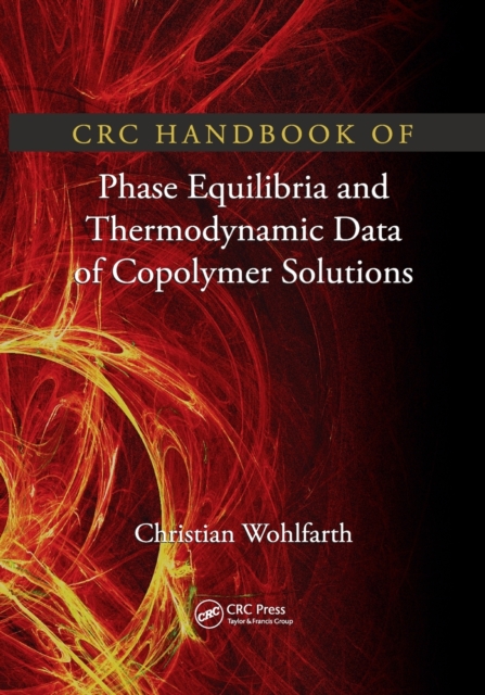 CRC Handbook of Phase Equilibria and Thermodynamic Data of Copolymer Solutions, Paperback / softback Book