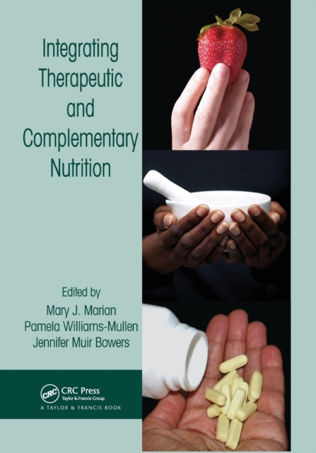 Integrating Therapeutic and Complementary Nutrition, Paperback / softback Book