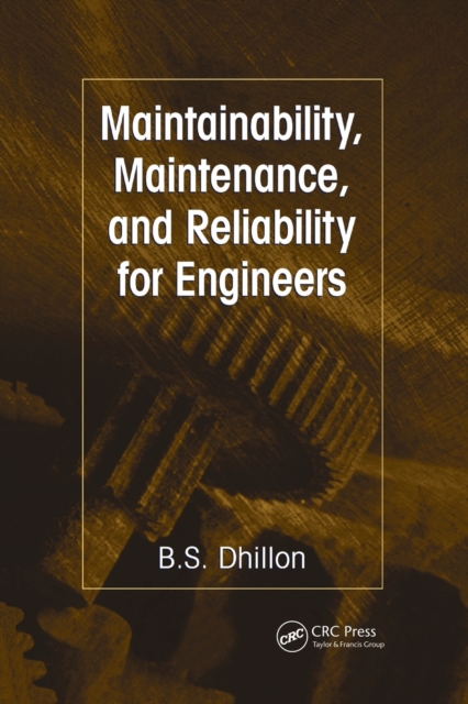 Maintainability, Maintenance, and Reliability for Engineers, Paperback / softback Book