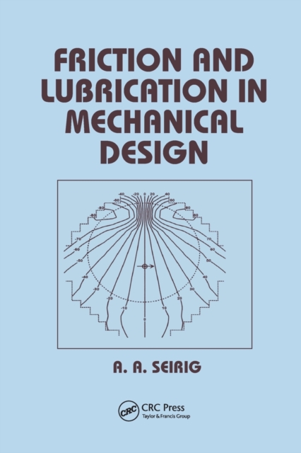 Friction and Lubrication in Mechanical Design, Paperback / softback Book