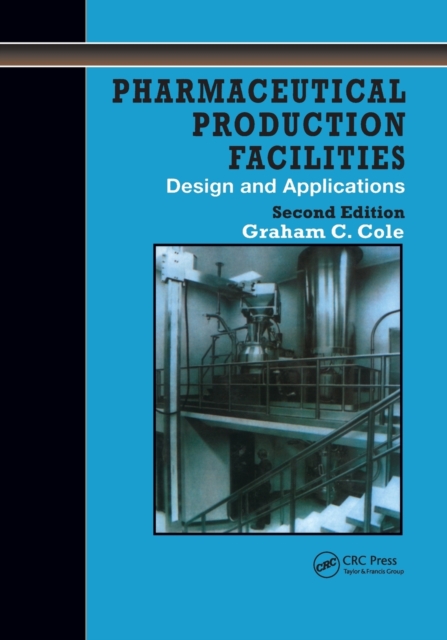 Pharmaceutical Production Facilities : Design and Applications, Paperback / softback Book