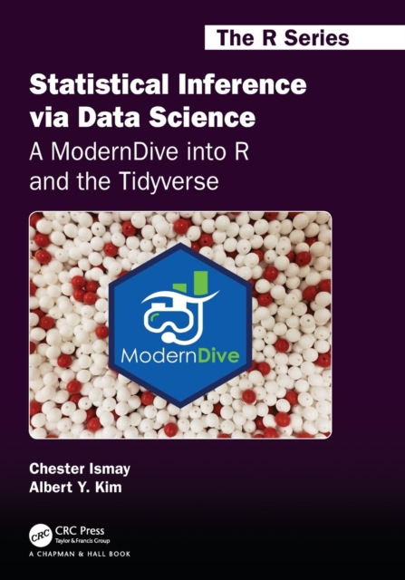 Statistical Inference via Data Science: A ModernDive into R and the Tidyverse, Paperback / softback Book