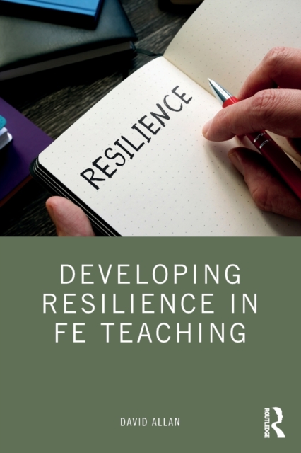 Developing Resilience in FE Teaching, Paperback / softback Book