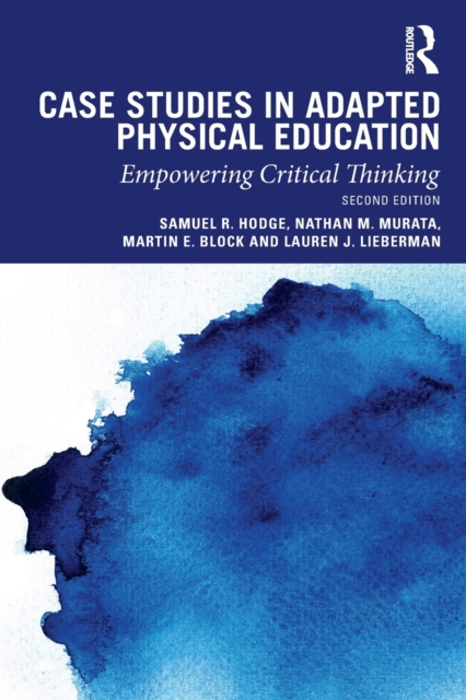 Case Studies in Adapted Physical Education : Empowering Critical Thinking, Paperback / softback Book Case Studies in Adapted Physical Education : Empowering Critical Thinking, Paperback / softback Book