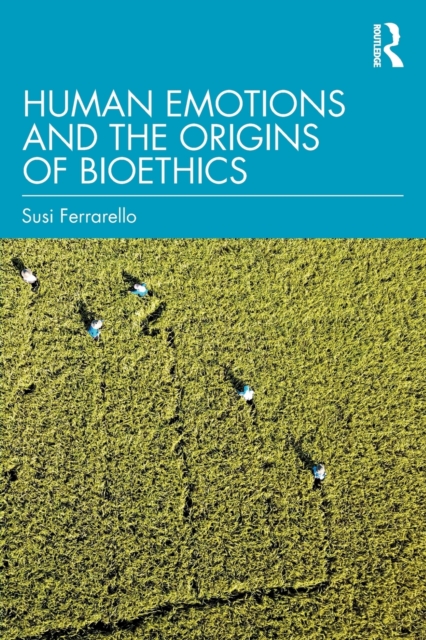 Human Emotions and the Origins of Bioethics, Paperback / softback Book