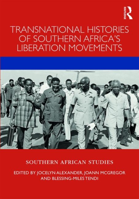 Transnational Histories of Southern Africa’s Liberation Movements, Hardback Book