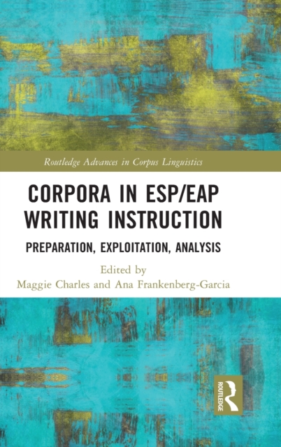 Corpora in ESP/EAP Writing Instruction : Preparation, Exploitation, Analysis, Hardback Book