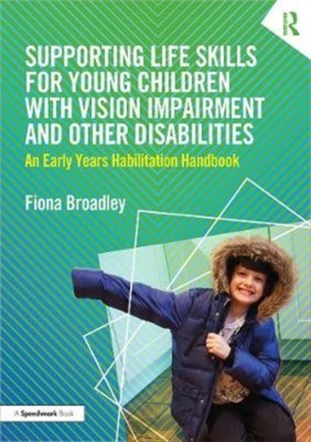 Supporting Life Skills for Young Children with Vision Impairment and Other Disabilities : An Early Years Habilitation Handbook, Paperback / softback Book