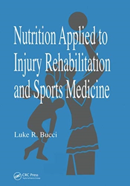 Nutrition Applied to Injury Rehabilitation and Sports Medicine, Paperback / softback Book