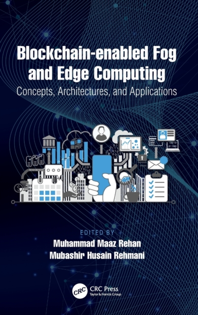 Blockchain-enabled Fog and Edge Computing: Concepts, Architectures and Applications : Concepts, Architectures and Applications, Hardback Book