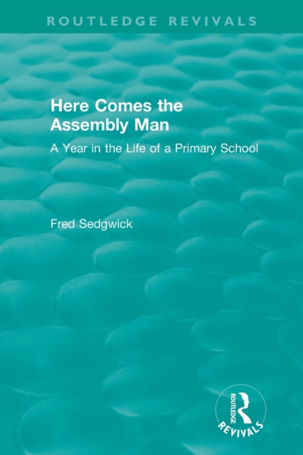 Here Comes the Assembly Man : A Year in the Life of a Primary School, Paperback / softback Book