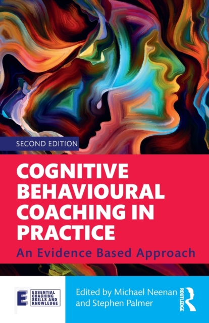 Cognitive Behavioural Coaching in Practice : An Evidence Based Approach, Paperback / softback Book