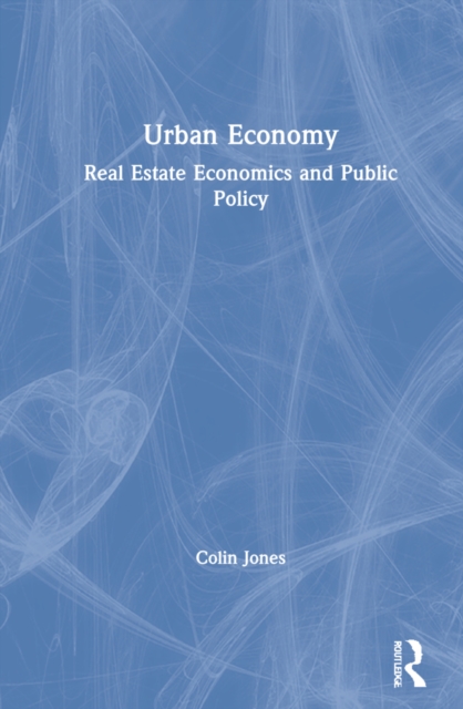 Urban Economy : Real Estate Economics and Public Policy, Hardback Book