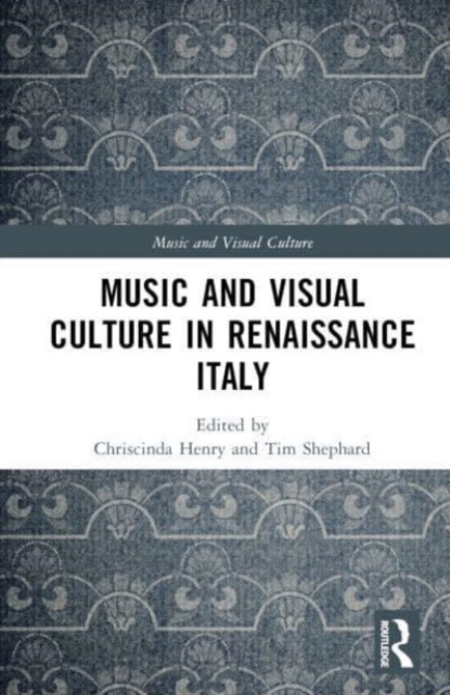 Music and Visual Culture in Renaissance Italy, Hardback Book