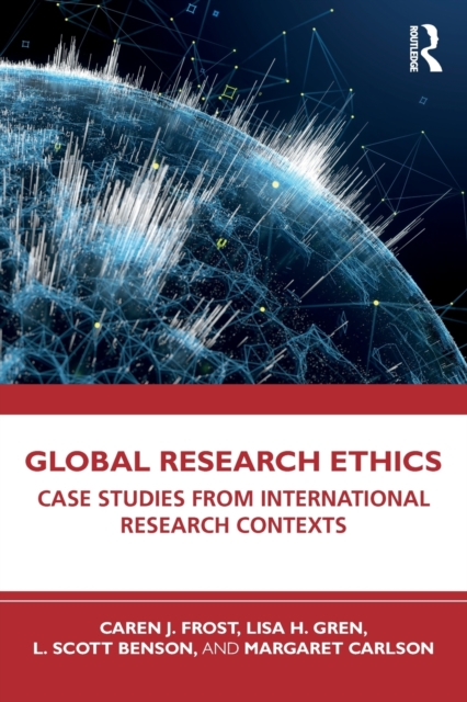 Global Research Ethics : Case Studies from International Research Contexts, Paperback / softback Book
